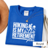 Artboard 10 Hiking Is My Retirement Plan Shirt | Funny Hiking T-Shirt