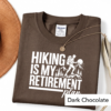 Artboard 12 Hiking Is My Retirement Plan Shirt | Funny Hiking T-Shirt
