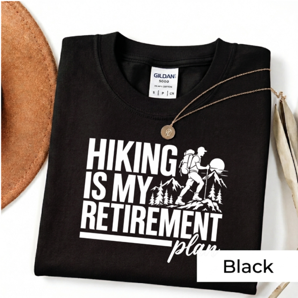 Artboard 2 Hiking Is My Retirement Plan Shirt | Funny Hiking T-Shirt