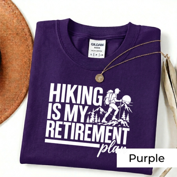 Artboard 4 Hiking Is My Retirement Plan Shirt | Funny Hiking T-Shirt