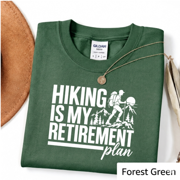 Artboard 6 Hiking Is My Retirement Plan Shirt | Funny Hiking T-Shirt